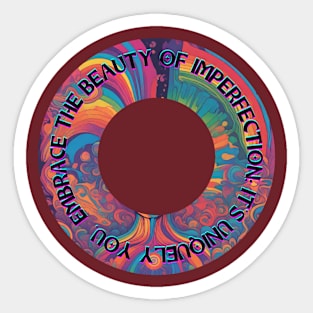 Embrace the Beauty of Imperfection; It's Uniquely You Sticker